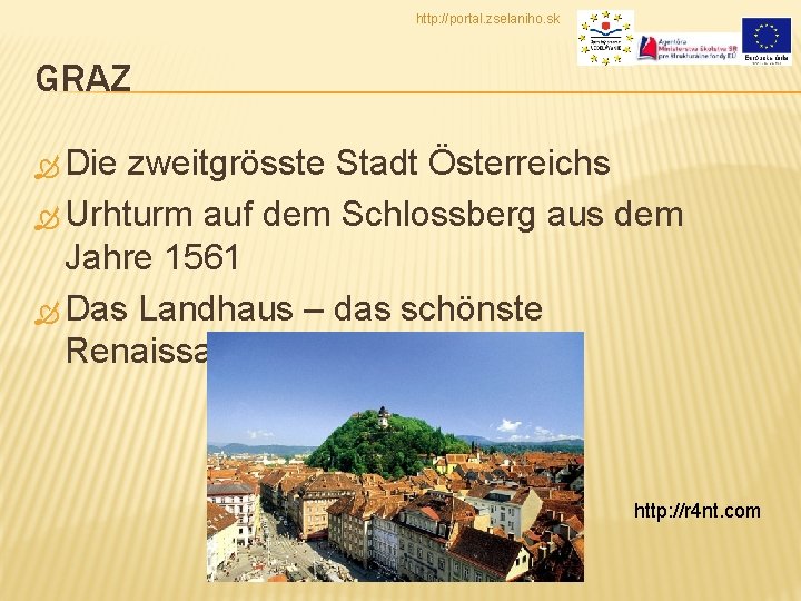http: //portal. zselaniho. sk GRAZ Die zweitgrösste Stadt Österreichs Urhturm auf dem Schlossberg aus