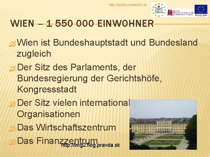http: //portal. zselaniho. sk WIEN – 1 550 000 EINWOHNER Wien ist Bundeshauptstadt und