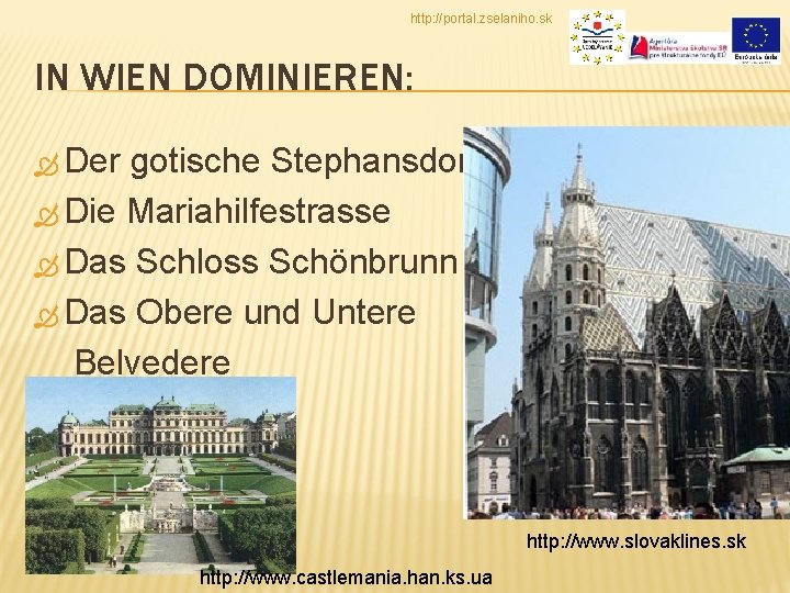 http: //portal. zselaniho. sk IN WIEN DOMINIEREN: Der gotische Stephansdom Die Mariahilfestrasse Das Schloss