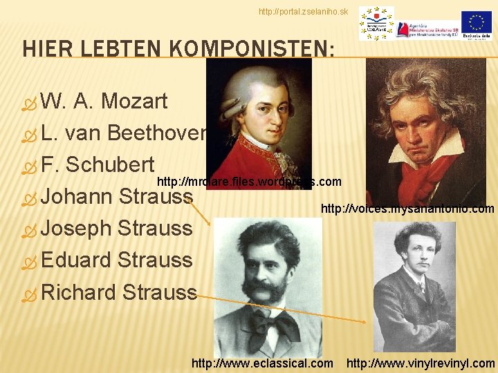 http: //portal. zselaniho. sk HIER LEBTEN KOMPONISTEN: W. A. Mozart L. van Beethoven F.