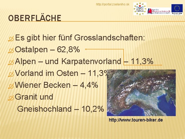 http: //portal. zselaniho. sk OBERFLÄCHE Es gibt hier fünf Grosslandschaften: Ostalpen – 62, 8%