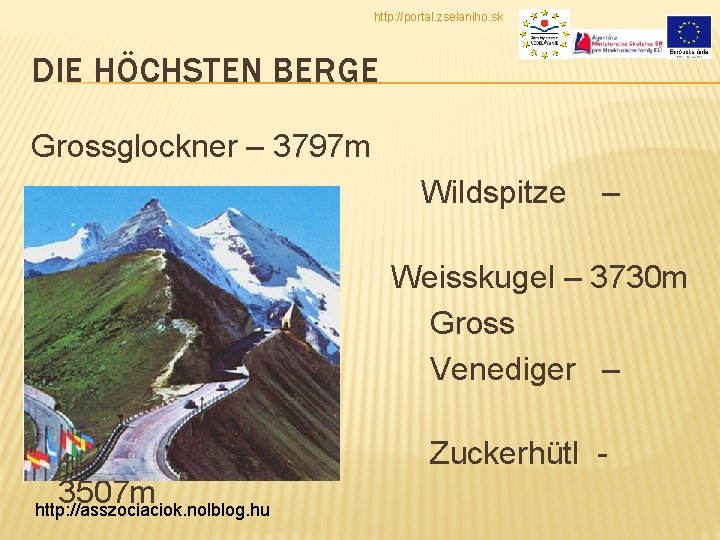 http: //portal. zselaniho. sk DIE HÖCHSTEN BERGE Grossglockner – 3797 m Wildspitze – 3768