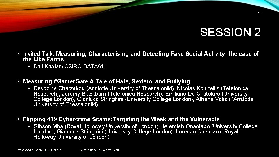 10 SESSION 2 • Invited Talk: Measuring, Characterising and Detecting Fake Social Activity: the