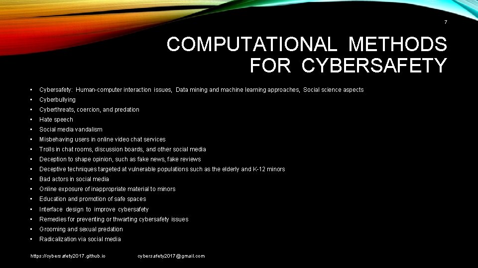 7 COMPUTATIONAL METHODS FOR CYBERSAFETY • Cybersafety: Human-computer interaction issues, Data mining and machine