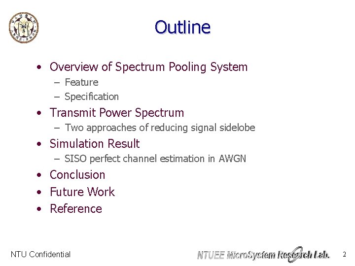 Outline • Overview of Spectrum Pooling System – Feature – Specification • Transmit Power