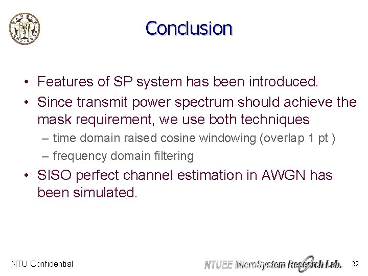 Conclusion • Features of SP system has been introduced. • Since transmit power spectrum