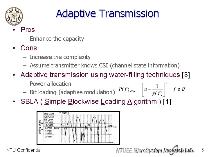 Adaptive Transmission • Pros – Enhance the capacity • Cons – Increase the complexity