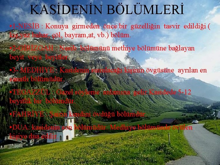 KASİDENİN BÖLÜMLERİ • 1 -NESİB : Konuya girmeden önce bir güzelliğin tasvir edildiği (