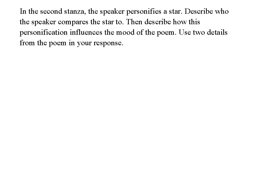 In the second stanza, the speaker personifies a star. Describe who the speaker compares