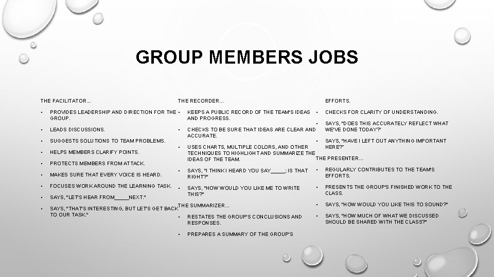 GROUP MEMBERS JOBS THE FACILITATOR. . . • PROVIDES LEADERSHIP AND DIRECTION FOR THE