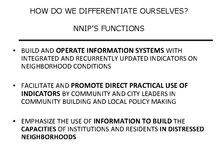 HOW DO WE DIFFERENTIATE OURSELVES? NNIP’S FUNCTIONS • BUILD AND OPERATE INFORMATION SYSTEMS WITH