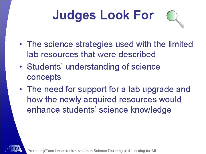 Judges Look For • The science strategies used with the limited lab resources that