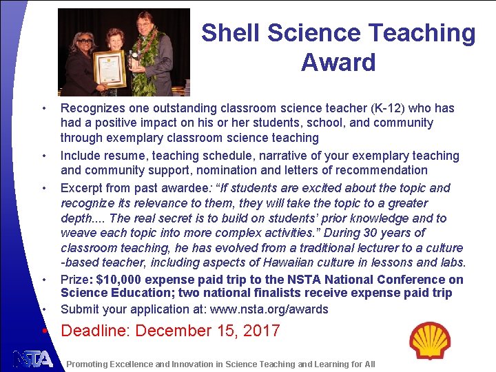 Shell Science Teaching Award • • • Recognizes one outstanding classroom science teacher (K-12)