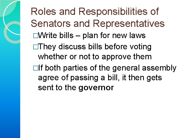Roles and Responsibilities of Senators and Representatives �Write bills – plan for new laws