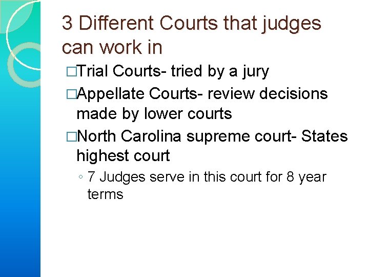 3 Different Courts that judges can work in �Trial Courts- tried by a jury