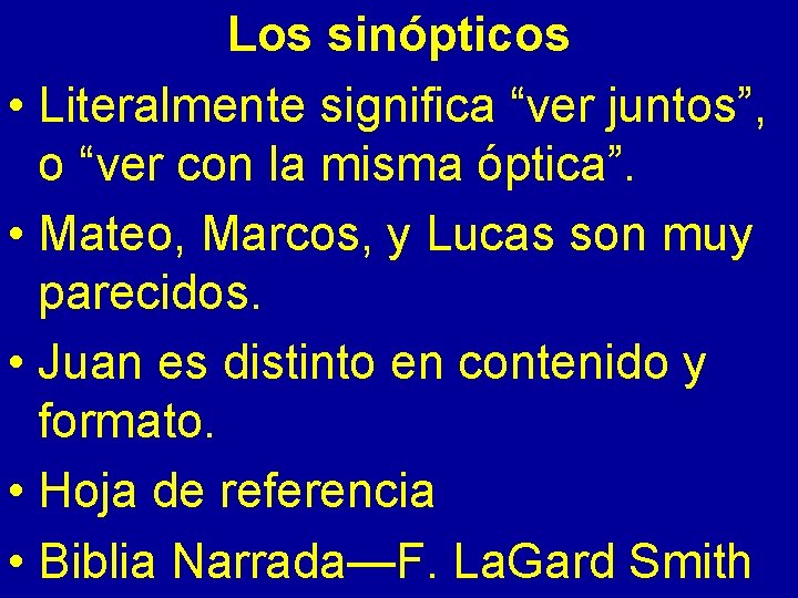 Los sinópticos • Literalmente significa “ver juntos”, o “ver con la misma óptica”. •