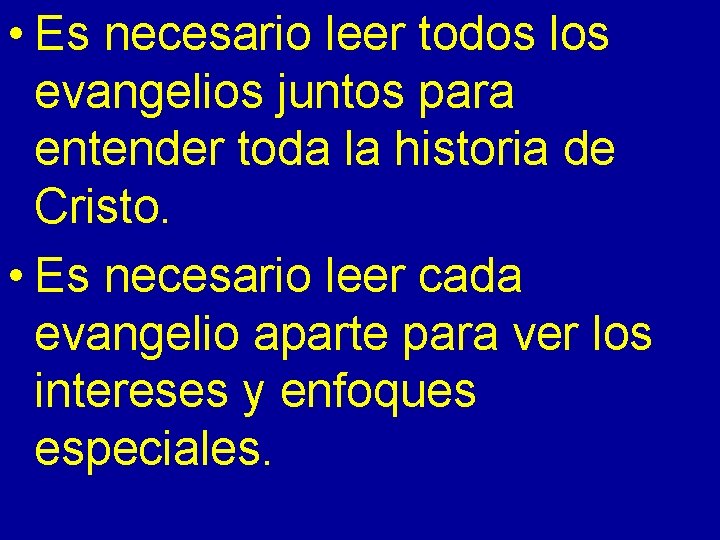  • Es necesario leer todos los evangelios juntos para entender toda la historia