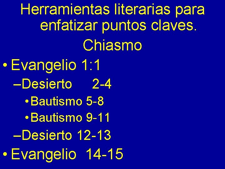 Herramientas literarias para enfatizar puntos claves. Chiasmo • Evangelio 1: 1 –Desierto 2 -4