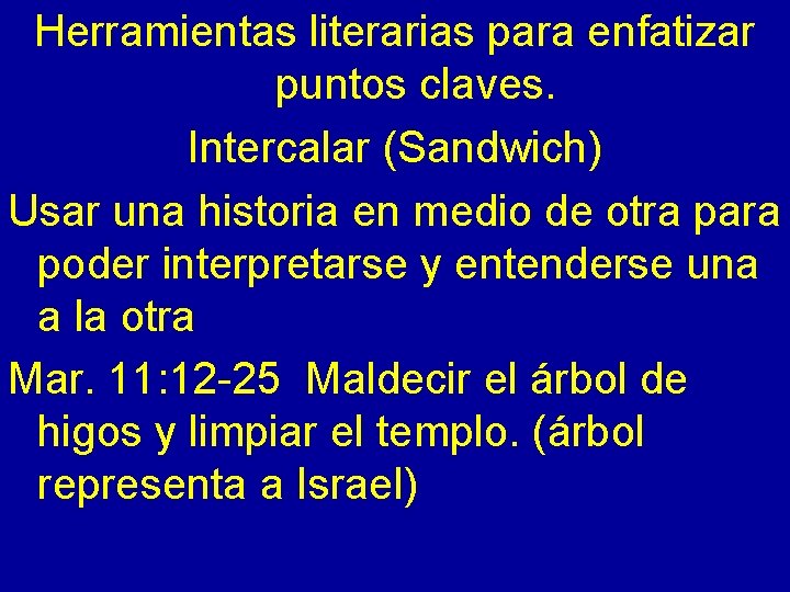 Herramientas literarias para enfatizar puntos claves. Intercalar (Sandwich) Usar una historia en medio de