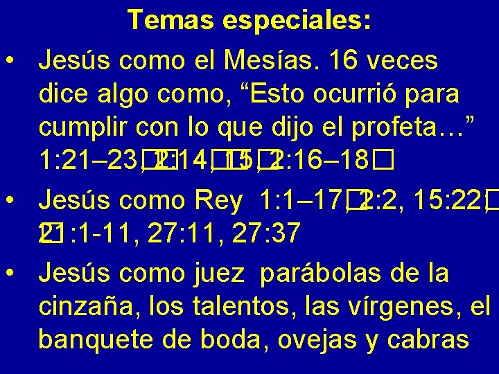 Temas especiales: • Jesús como el Mesías. 16 veces dice algo como, “Esto ocurrió