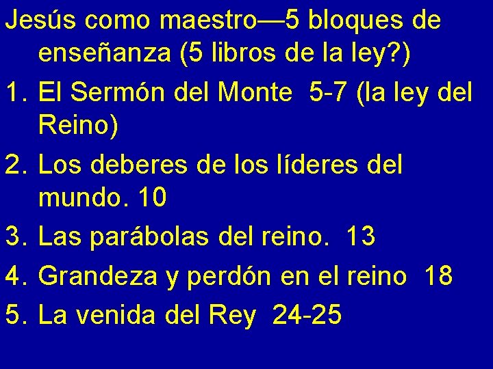 Jesús como maestro— 5 bloques de enseñanza (5 libros de la ley? ) 1.