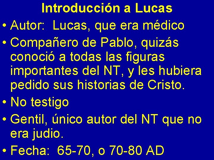 Introducción a Lucas • Autor: Lucas, que era médico • Compañero de Pablo, quizás