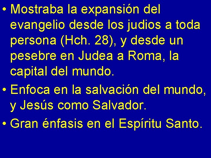  • Mostraba la expansión del evangelio desde los judios a toda persona (Hch.