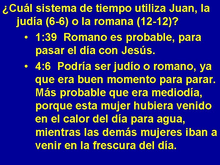 ¿Cuál sistema de tiempo utiliza Juan, la judía (6 -6) o la romana (12