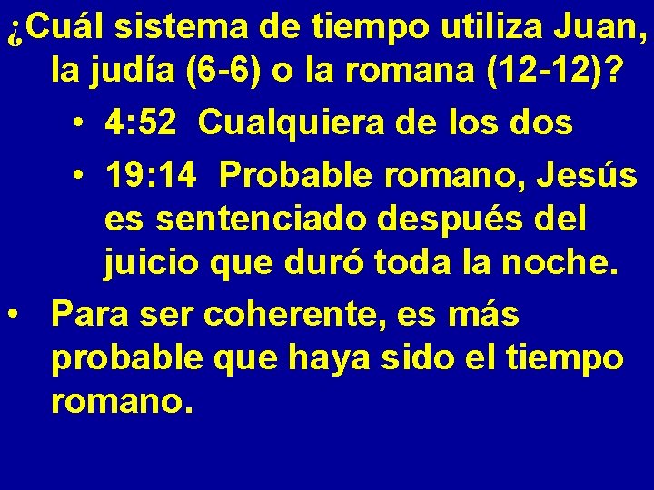 ¿Cuál sistema de tiempo utiliza Juan, la judía (6 -6) o la romana (12