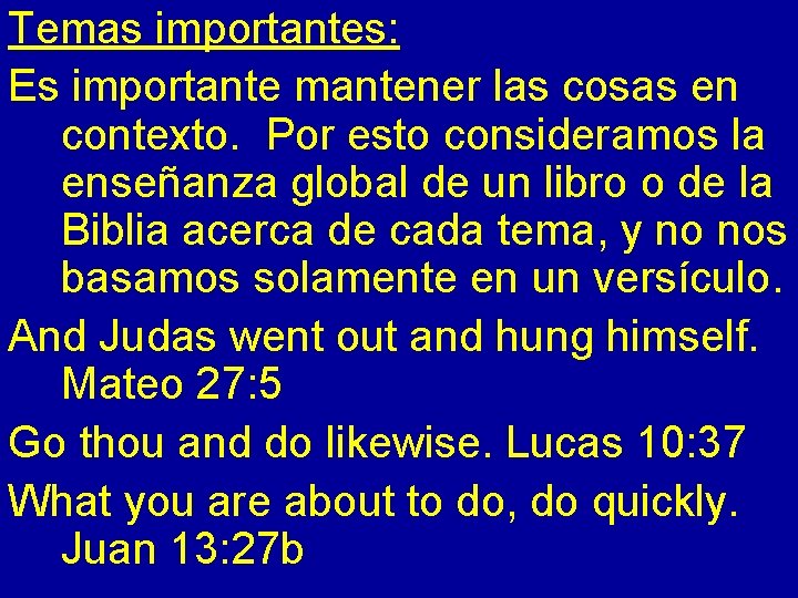 Temas importantes: Es importante mantener las cosas en contexto. Por esto consideramos la enseñanza