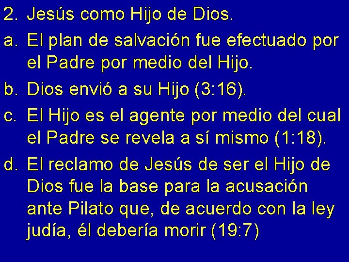 2. Jesús como Hijo de Dios. a. El plan de salvación fue efectuado por