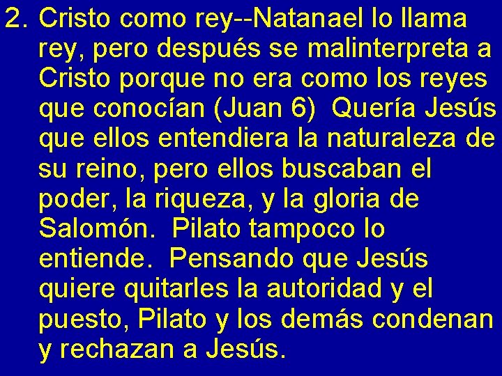 2. Cristo como rey--Natanael lo llama rey, pero después se malinterpreta a Cristo porque