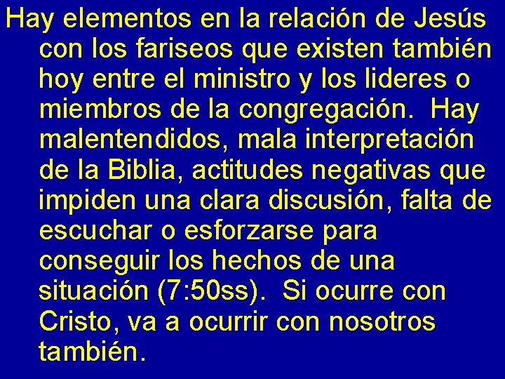 Hay elementos en la relación de Jesús con los fariseos que existen también hoy