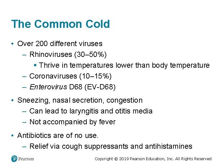 The Common Cold • Over 200 different viruses – Rhinoviruses (30– 50%) § Thrive