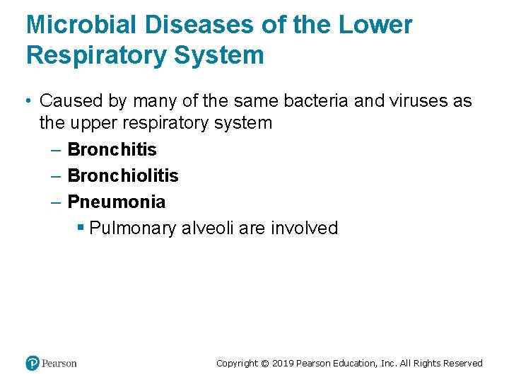 Microbial Diseases of the Lower Respiratory System • Caused by many of the same