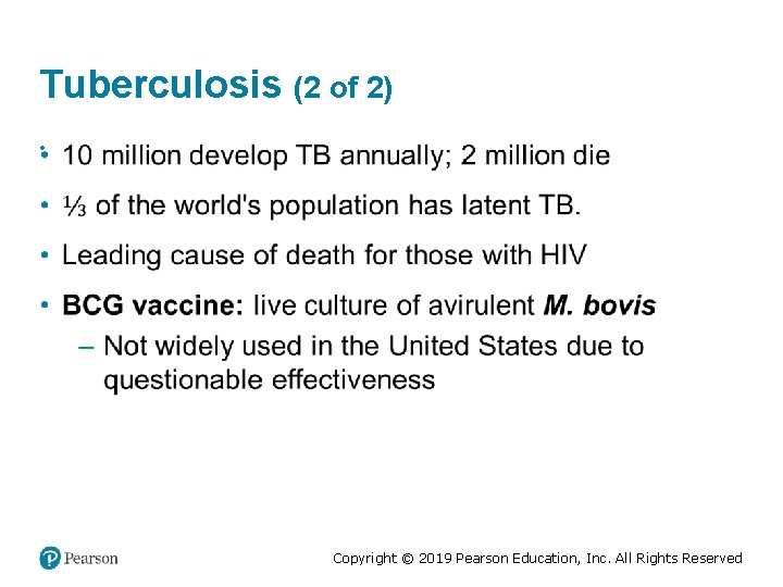 Tuberculosis (2 of 2) • Copyright © 2019 Pearson Education, Inc. All Rights Reserved