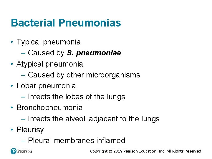 Bacterial Pneumonias • Typical pneumonia – Caused by S. pneumoniae • Atypical pneumonia –