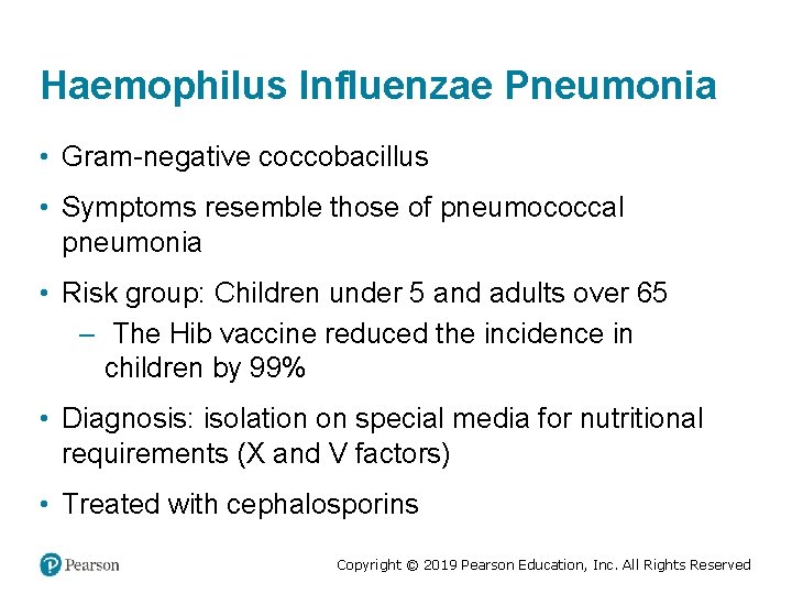 Haemophilus Influenzae Pneumonia • Gram-negative coccobacillus • Symptoms resemble those of pneumococcal pneumonia •