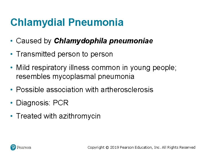 Chlamydial Pneumonia • Caused by Chlamydophila pneumoniae • Transmitted person to person • Mild