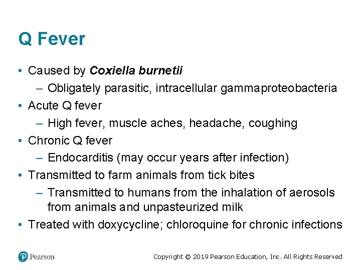 Q Fever • Caused by Coxiella burnetii – Obligately parasitic, intracellular gammaproteobacteria • Acute