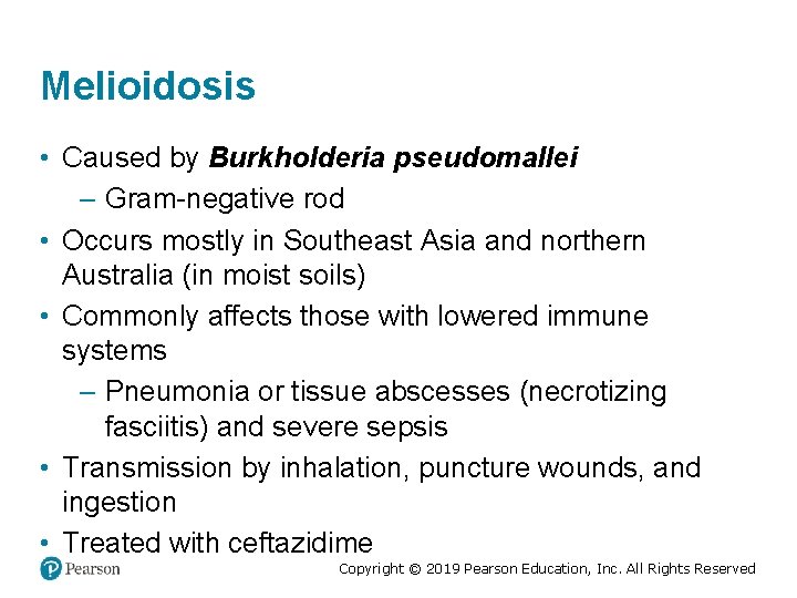 Melioidosis • Caused by Burkholderia pseudomallei – Gram-negative rod • Occurs mostly in Southeast