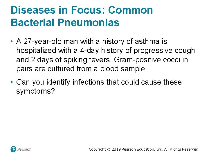 Diseases in Focus: Common Bacterial Pneumonias • A 27 -year-old man with a history