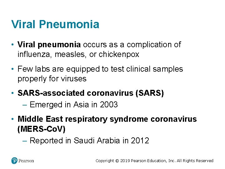 Viral Pneumonia • Viral pneumonia occurs as a complication of influenza, measles, or chickenpox