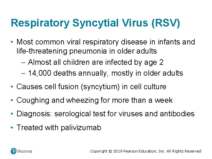 Respiratory Syncytial Virus (RSV) • Most common viral respiratory disease in infants and life-threatening