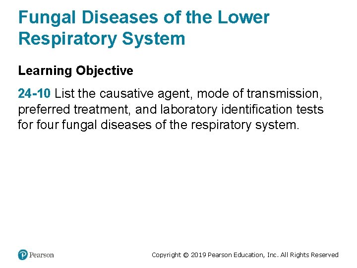 Fungal Diseases of the Lower Respiratory System Learning Objective 24 -10 List the causative