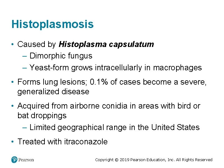Histoplasmosis • Caused by Histoplasma capsulatum – Dimorphic fungus – Yeast-form grows intracellularly in