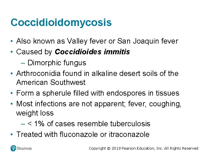 Coccidioidomycosis • Also known as Valley fever or San Joaquin fever • Caused by