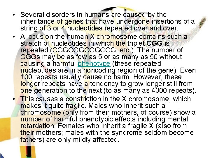  • Several disorders in humans are caused by the inheritance of genes that