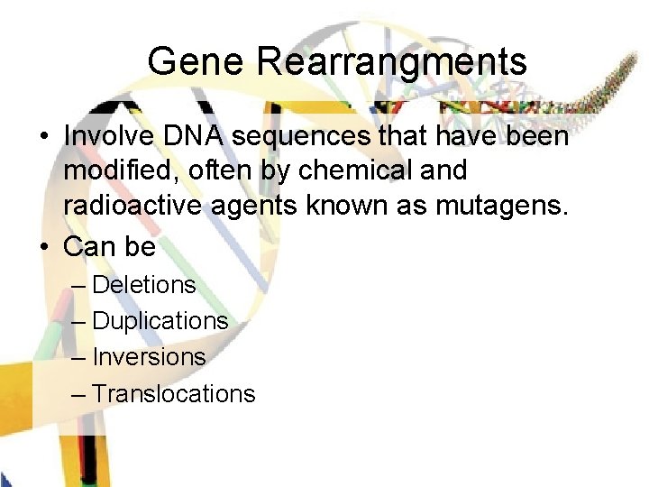 Gene Rearrangments • Involve DNA sequences that have been modified, often by chemical and