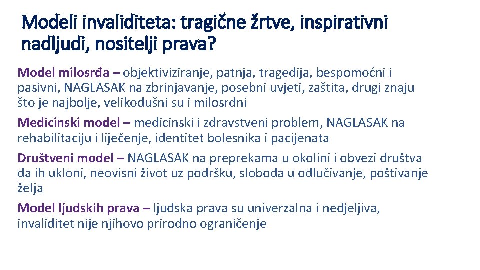 Modeli invaliditeta: tragične žrtve, inspirativni nadljudi, nositelji prava? Model milosrđa – objektiviziranje, patnja, tragedija,